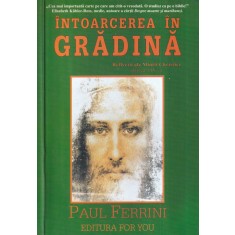 Paul Ferrini - Intoarcerea in gradina. Reflectii ale Mintii Christice
