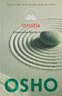 Intuitia. Cunoasterea dincolo de logica - Osho foto