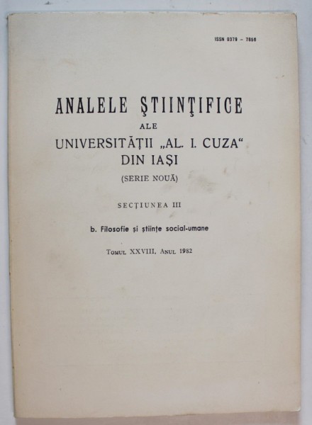 ANALELE STIINTIFICE ALE UNIVERSITATII &#039; AL.I. CUZA &#039; DIN IASI , SECTIUNEA III : b. FILOSOFIE SI STIINTE SOCIAL - UMANE , TOMULXXVIII , ANUL 1982