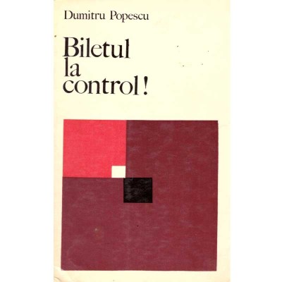 Dumitru Popescu - Biletul la control! - 136223 foto