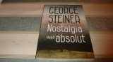George Steiner - Nostalgia dupa absolut - 2021 - are sublinieri