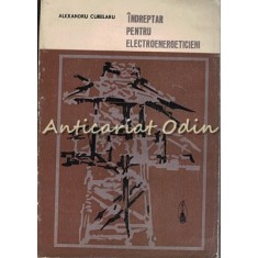 Indreptar Pentru Electroenergeticieni - Alexandru Curelaru