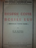 B. SAPIRA - DESPRE COPIL SI BOLILE LUI - INDRUMARI PENTRU MAME {1946}