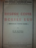 B. SAPIRA - DESPRE COPIL SI BOLILE LUI - INDRUMARI PENTRU MAME {1946}