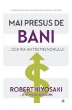 Mai presus de bani - Paperback brosat - Rich Dad Advisors, Robert T. Kiyosaki - Curtea Veche
