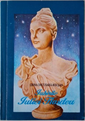 Iubirile Iuliei Hasdeu &amp;ndash; Crina Decusara-Bocsan foto