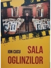 Ion Cucu - Sala oglinzilor (semnata) (Editia: 2010) foto