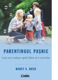 Parentingul paşnic. Cum să-ţi iubeşti copilul fără să-l controlezi, Corint