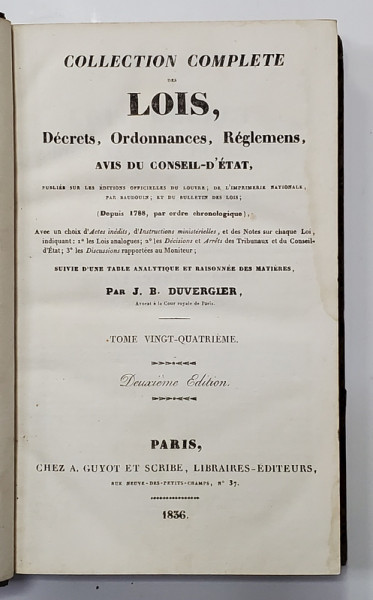 COLLECTION COMPLETE DES LOIS, DECRETS, ORDONNANCES, REGLEMENTS ET AVIS DU CONSEIL - D &#039;ETAT par J.B. DUVERGIER, TOME 24 - PARIS, 1836