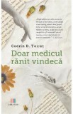 Doar medicul ranit vindeca - Codrin D. Tocut