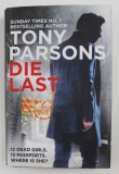 DIE LAST by TONY PARSONS , 2017