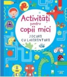 Cumpara ieftin Activitati pentru copii mici. Jocuri cu labirinturi/***