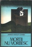 Mortii nu vorbesc - James Hadley Chase