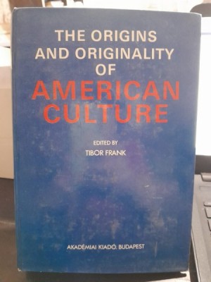 THE ORIGINS AND ORIGINALITY OF AMERICAN CULTURE - TIBOR FRANK foto