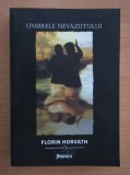 Florin Horvath - Umbrele nevazutului