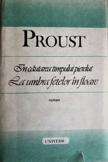In cautarea timpului pierdut.La umbra fetelor in floare Marcel Proust