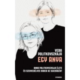 Egy anya - Anna Politkovszkaja &eacute;lete &eacute;s szenved&eacute;lyes harca az igazs&aacute;g&eacute;rt - Vera Politkovszkaja