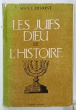 LES JUIFS , DIEU et L 'HISTOIRE par MAX I. DIMONT , 1964 , COTOR SI COPERTA LIPITE CU SCOTCH , PREZINTA URME DE UZURA
