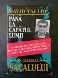 DAVID YALLOP - PANA LA CAPATUL LUMII: IN CAUTAREA SACALULUI