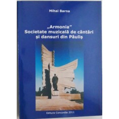 Armonia. Societate muzicala de cantari si dansuri din Paulis &ndash; Mihai Barna