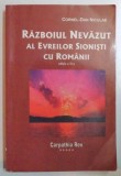 RAZBOIUL NEVAZUT AL EVREILOR SIONISTI CU ROMANII de CORNEL DAN NICULAE , EDITIA A II A , 2004