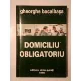 Gheorghe Bacalbașa - Domiciliu obligatoriu