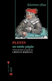 Plotin, un mistic pagan | Cristian Badilita