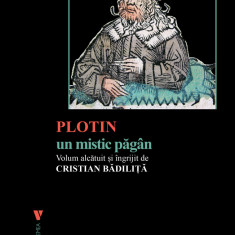 Plotin, un mistic pagan | Cristian Badilita