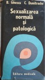 Sexualizarea Normala si Patologica - B. Ionescu, C. Dumitrache - Editura Medicala, 1986, 447 pagini, Coperta Cartonata
