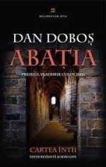 Dan Doboș - Abația ( Premiul VLADIMIR COLIN 2006 )