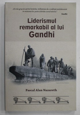 LIDERISMUL REMARKABIL AL LUI GANDHI de PASCAL ALAN NAZARETH , 2014 foto