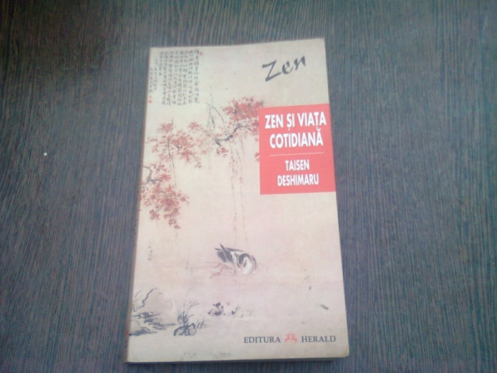 ZEN SI VIATA COTIDIANA - TAISEN DESHIMARU