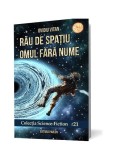 Carte Ovidiu Vitan - Rau de spatiu Omul fara nume, Fictiune, Roman, Paperback brosat
