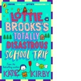 Lottie Brooks's Totally Disastrous School-Trip - Katie Kirby