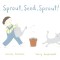 Sprout, Seed, Sprout!