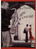 Dan Manusaride - Franta - Arta de a trai bine (Editia: 2019)