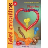 Figurine din baloane. Idei creative 53 - Paperback brosat - Hajdam&aacute;r Zolt&aacute;n, Kis Ildik&oacute; - Casa