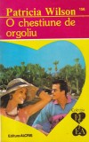 Cumpara ieftin Patricia Wilson - O chestiune de orgoliu