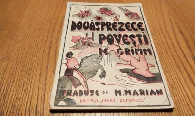 DOUASPREZECE POVESTI de GRIMM - M. Marian (traduse de:) - Editura Cuget Romanesc, F.An, 120 p. cu desene in text foto