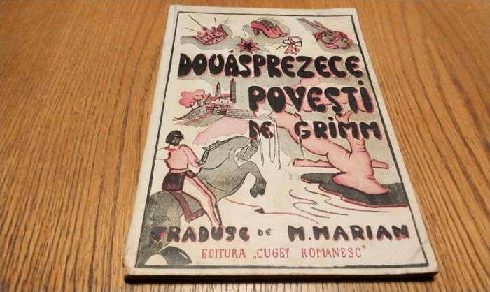 DOUASPREZECE POVESTI de GRIMM - M. Marian (traduse de:) - Editura Cuget Romanesc, F.An, 120 p. cu desene in text