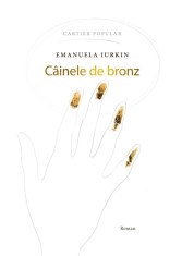 Cainele de bronz, de Emanuela Iurkin foto