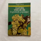 Cumpara ieftin Virgil Grecu - Cultura vitei de vie in gradinile populatiei