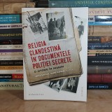 ANCA SINCAN - RELIGIA CLANDESTINA IN DOCUMENTELE POLITIEI SECRETE , 2024 #