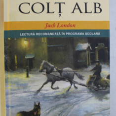 COLT ALB , DIN SERIA BIBLIOTECA PENTRU TOTI COPII de JACK LONDON , 2014