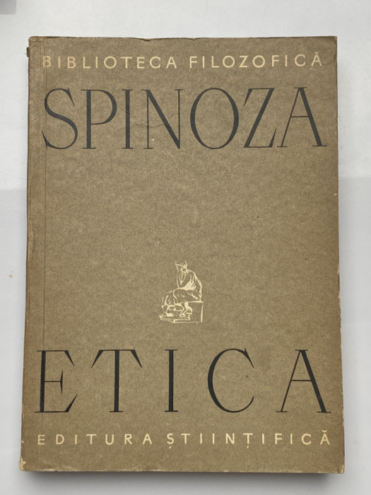 BENEDICT SPINOZA - Etica - Editura Stiintifica, 1957