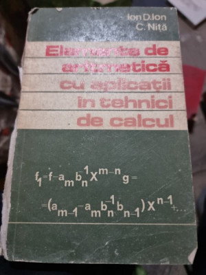 ELEMENTE DE ARITMETICA CU APLICATII IN TEHNICI DE CALCUL - ION D. ION foto