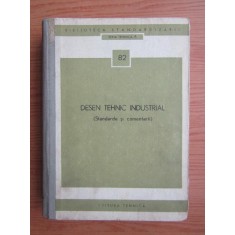 Desen tehnic industrial. Standarde si comentarii (1973, lipsa pagina de titlu)