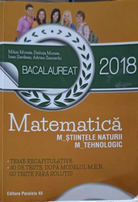 BACALAUREAT 2018. MATEMATICA-MIHAI MONEA, STELUTA MONEA, IOAN SERDEAN, ADRIAN ZANOSCHI-258497 foto