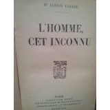 Alexis Carrel - L&#039;homme, cet inconnu (Editia: 1937)