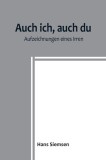 Auch ich, auch du: Aufzeichnungen eines Irren